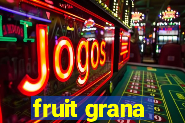 fruit grana